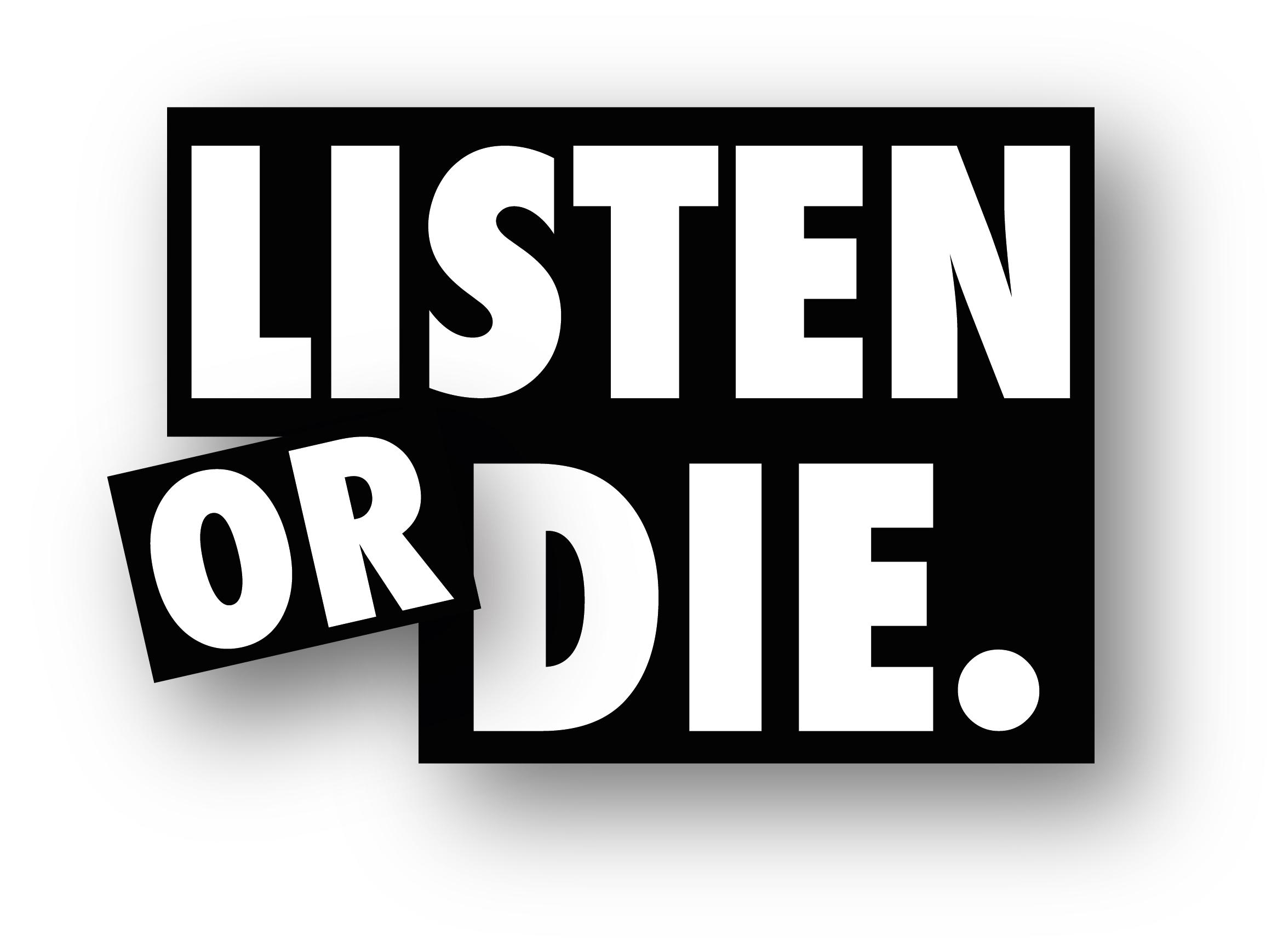 Listen Or Die
