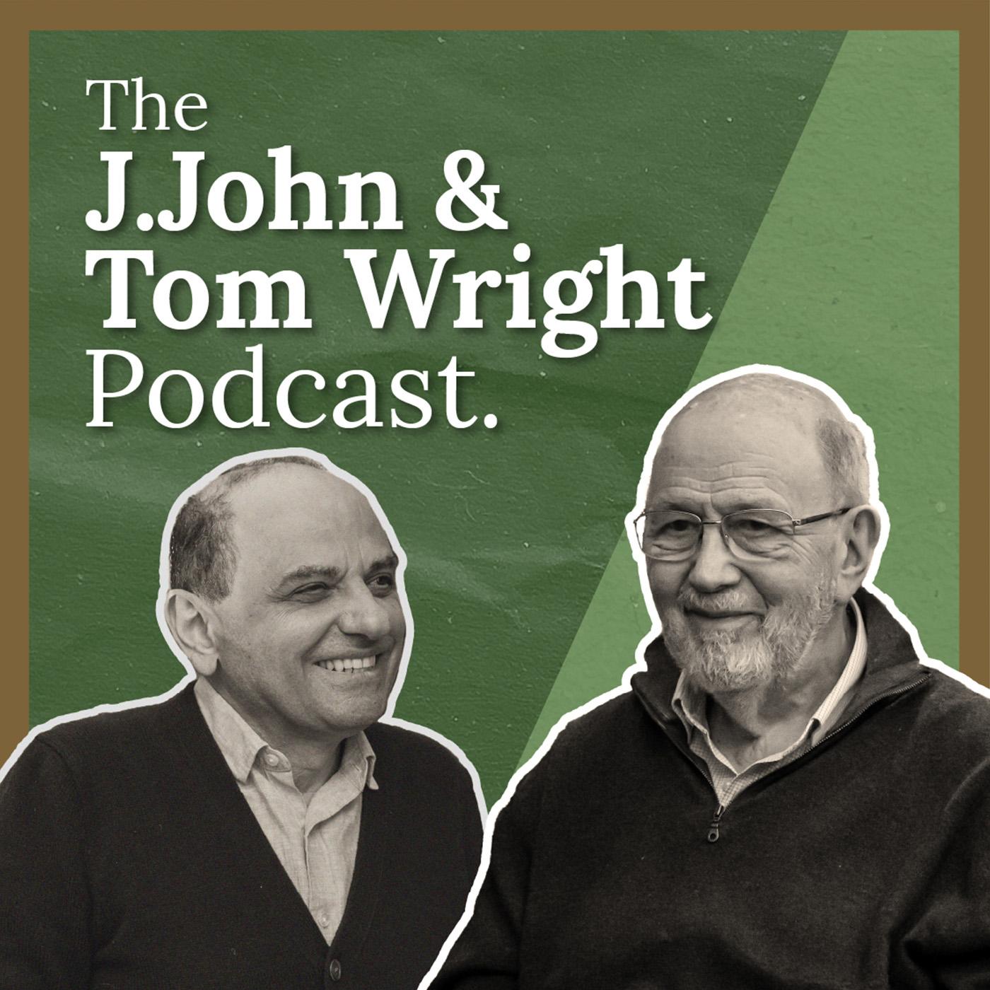 The J.John & Tom Wright Podcast