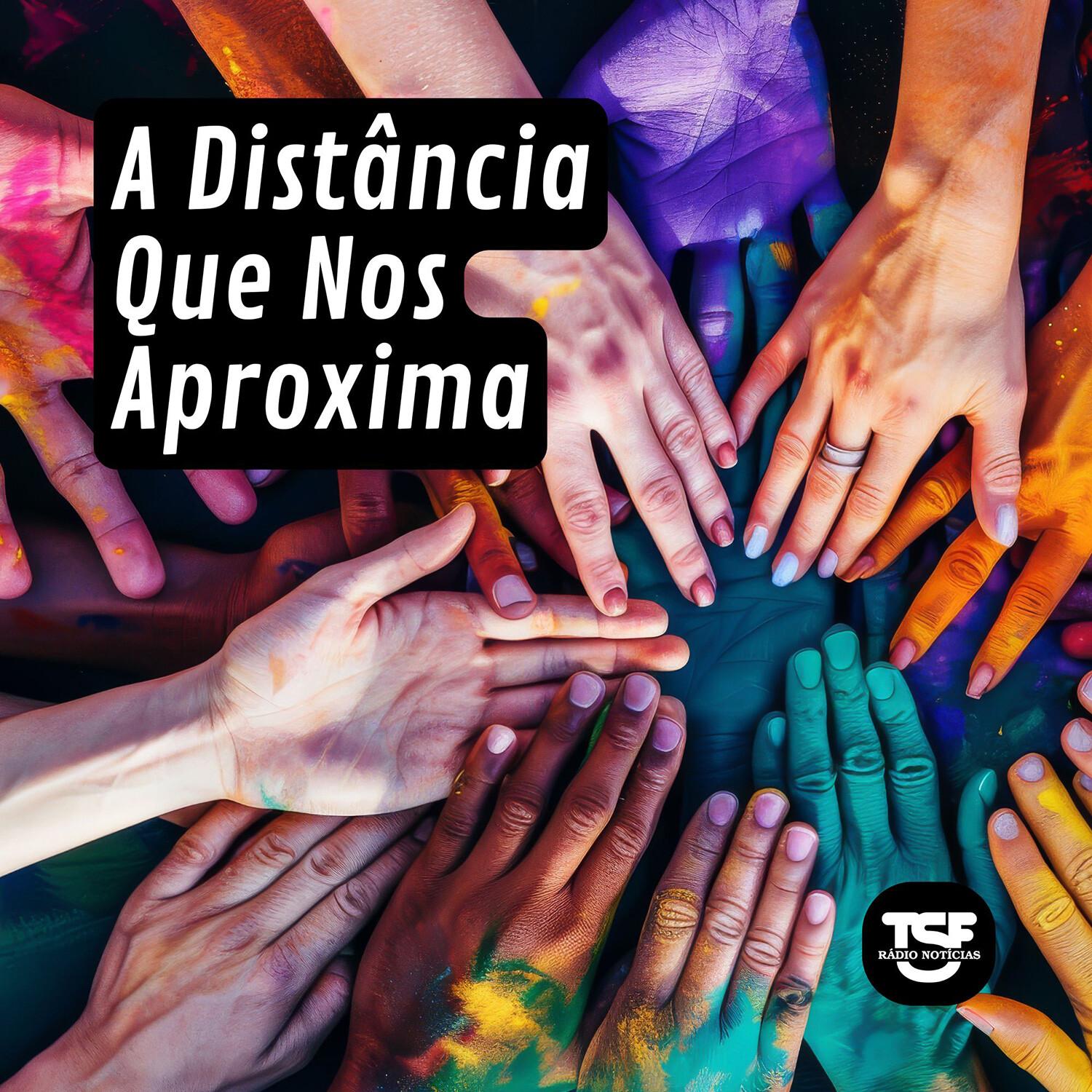 TSF - A Distância Que Nos Aproxima - Podcast