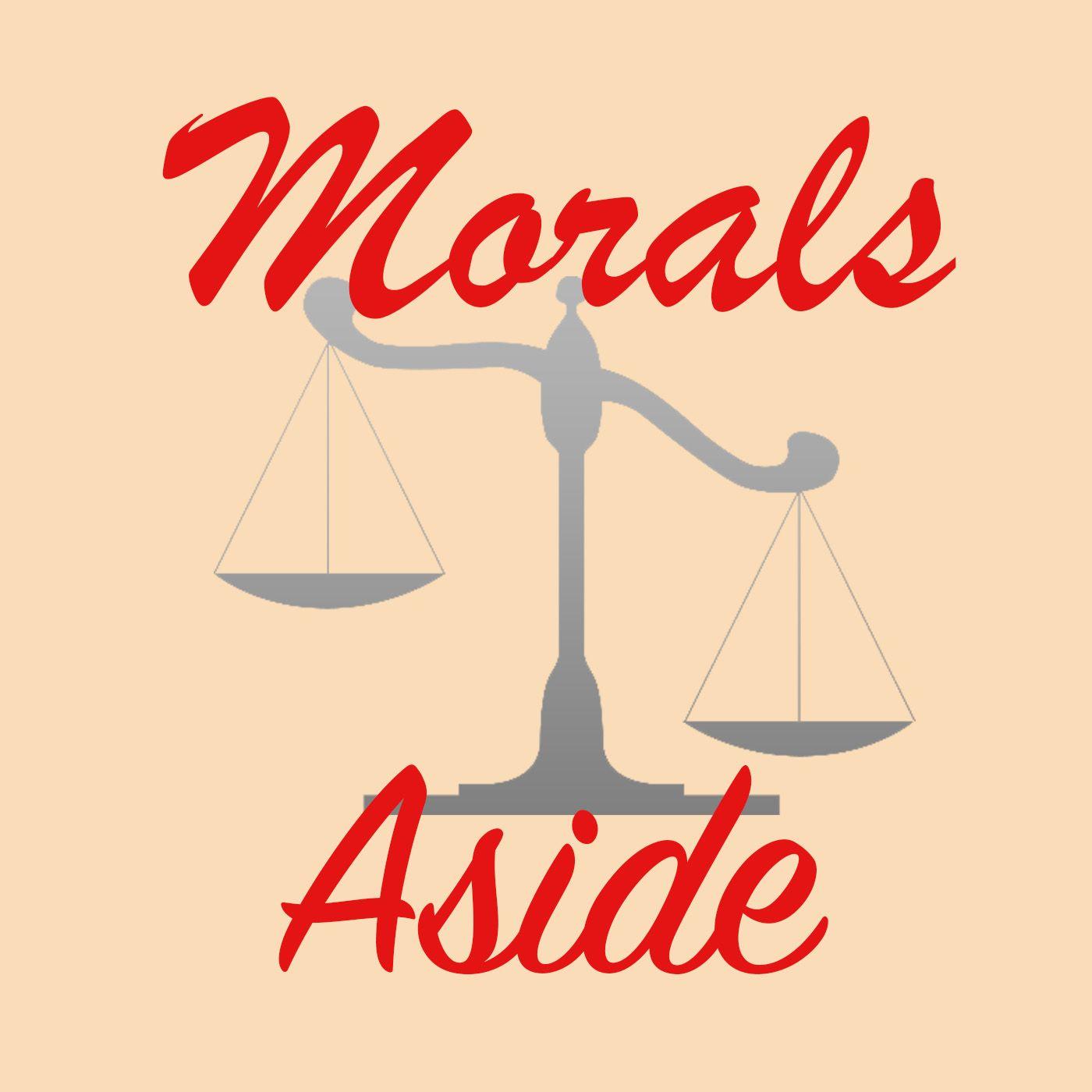 Morals Aside