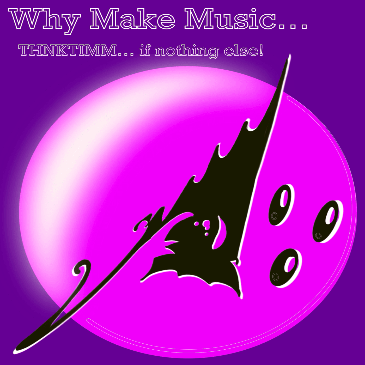 Why Make Music…