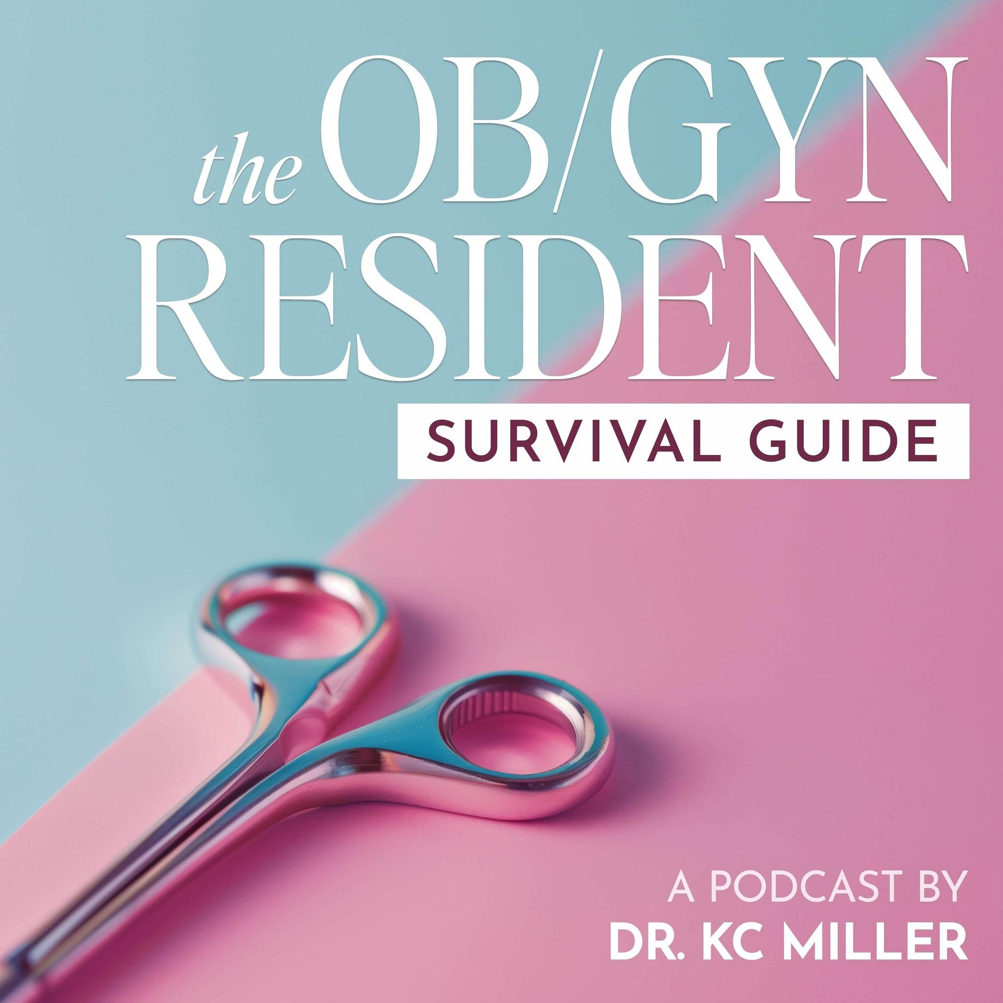 The OB/GYN Resident Survival Guide