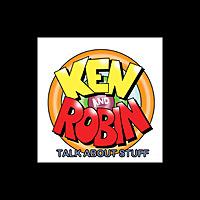 Ken and Robin Talk About Stuff