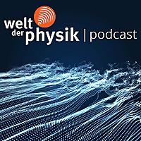 Welt der Physik | Podcast