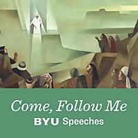 Come, Follow Me: BYU Speeches Podcast