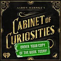 Aaron Mahnke's Cabinet of Curiosities