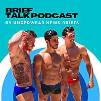 Brief Talk Podcast by Underwear News Briefs