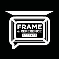 Frame & Reference Podcast
