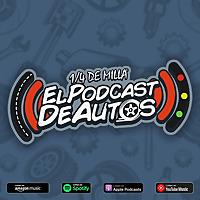 1/4 de Milla | El Podcast de Autos