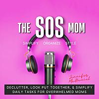 The SOS Mom Show  SIMPLIFY  ORGANIZE  STYLE