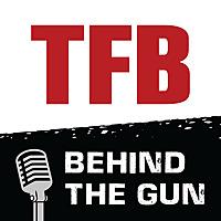 TFB Behind the Gun Podcast