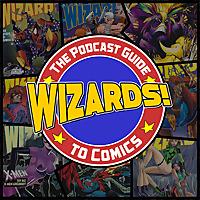 WIZARDS The Podcast Guide To Comics