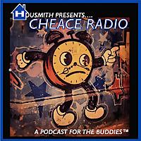 Cheace Radio - A Podcast for the Buddies™