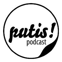 Putis! Podcast