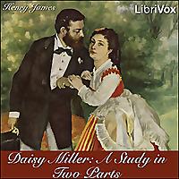 Daisy Miller: A Study in Two Parts by Henry James (1843 - 1916)