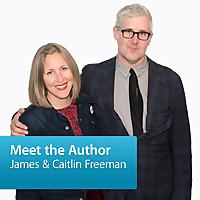 James Freeman & Caitlin Freeman: Meet the Author