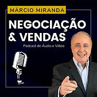 Dicas de Negociação e Vendas com Márcio Miranda