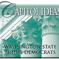 Capitol Ideas:  The Washington State House Democratic Caucus Podcast