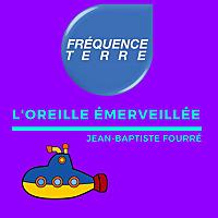 L oreille émerveillée • Fréquence Terre