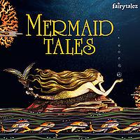 Mermaid Tales: Stories of Mermaids From Around the World
