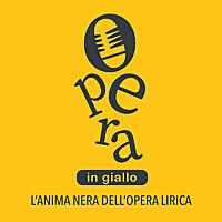 Opera in giallo - L'anima nera dell'opera lirica.