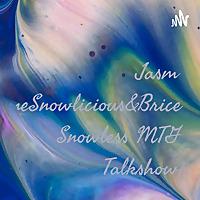 JasmineSnowlicious&Brice Snowless MTG Talkshow