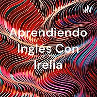 Aprendiendo Inglés Con Irelia