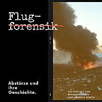 Flugforensik - Abstürze und ihre Geschichte