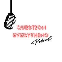 Question Everything