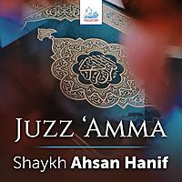 Juz 'Amma - Shaykh Ahsan Hanif