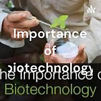 Importance of biotechnology
