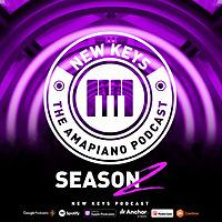 New Keys- The Amapiano podcast
