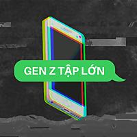 Gen Z Tập Lớn
