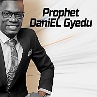 Prophet DaniEL Gyedu's Podcast
