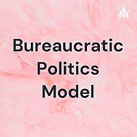 Bureaucratic Politics Model
