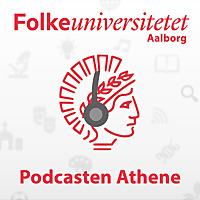 Folkeuniversitetet Aalborg - Podcasten Athene