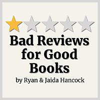 Bad Reviews for Good Books