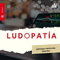 Ludopatía vs. Asertividad y empatía