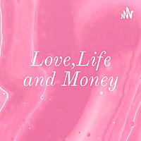Love,Life and Money