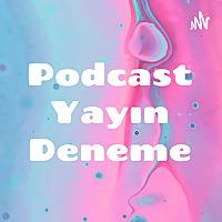 Podcast Yayın Deneme