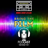 Bring The Film Podcast