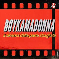BoykaMadonna - Il cinema dalla parte sbagliata