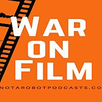 Not A Robot's War on Film