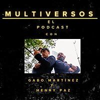 MultiVersos_El podcast. Con Gabo Martínez Y Henry Paz