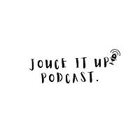 Jouce It Up Podcast