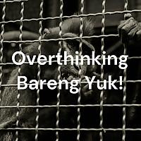 Overthinking Bareng Yuk!