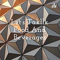 Let's Takllk Food And Beverages