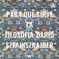 PARA QUÉ SIRVE LA FILOSOFÍA-DARÍO SZTAJNSZRAJBER