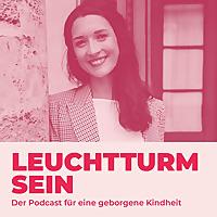 Leuchtturm sein. Der Podcast für eine geborgene Kindheit