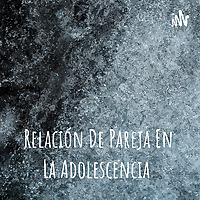 Relación De Pareja En La Adolescencia